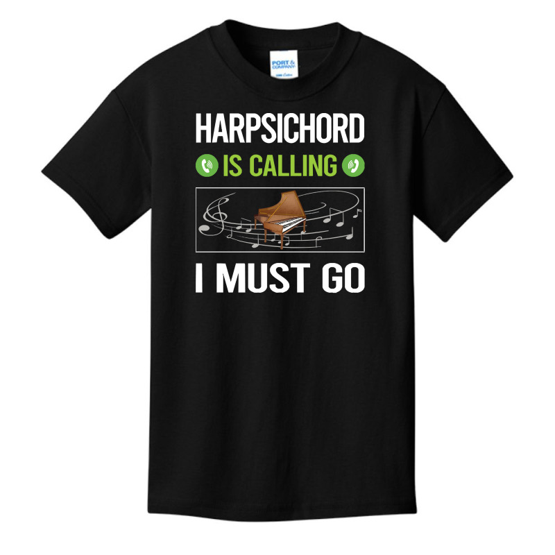 Harpsichord T Shirtit Is Calling I Must Go Harpsichord Harpsichordist Basic Youth T-shirt | Artistshot