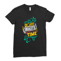 Do Not Waste You Time Ladies Fitted T-shirt | Artistshot