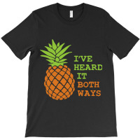 I’ve Heard It Both Ways Psych Suck It Pineapple  T-shirt | Artistshot