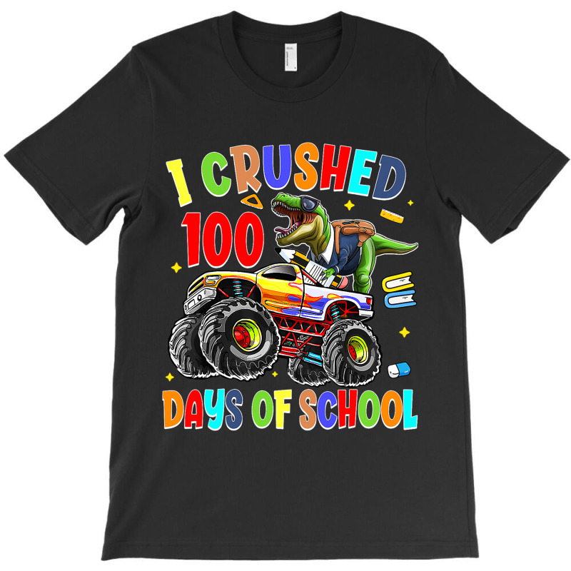 I Crushed 100 Days Of School Dinosaur Monster Truc T-shirt | Artistshot