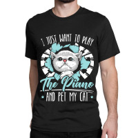 I Just Want To Play The Piano And Pet My Cat Piani Classic T-shirt | Artistshot