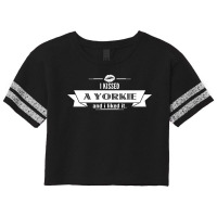 I Kissed A Yorkie And I Liked It Scorecard Crop Tee | Artistshot