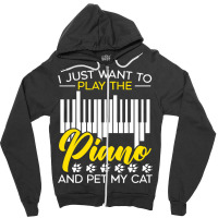 I Just Want To Play The Piano And Pet My Cat Piani Zipper Hoodie | Artistshot