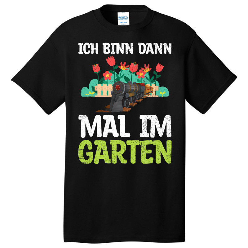 Ich Bin Dann Mal Im Garten Garden Train Model Rail Basic T-shirt | Artistshot