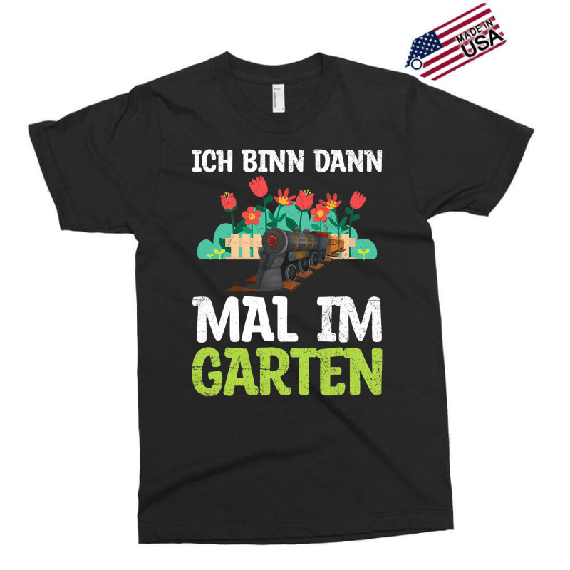 Ich Bin Dann Mal Im Garten Garden Train Model Rail Exclusive T-shirt | Artistshot