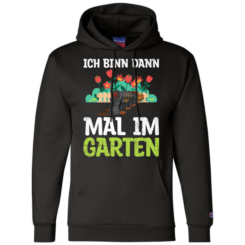 Ich Bin Dann Mal Im Garten Garden Train Model Rail Champion Hoodie | Artistshot