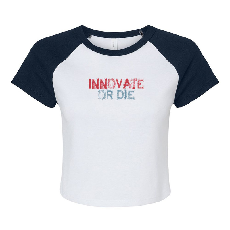 Innovate Or Die Raglan Crop Top by cm-arts | Artistshot