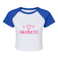 Men Women A Little Bit Dramatic Tank Top Raglan Crop Top | Artistshot