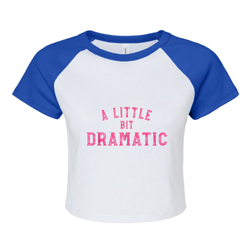 Men Women A Little Bit Dramatic Tank Top Raglan Crop Top by cm-arts | Artistshot