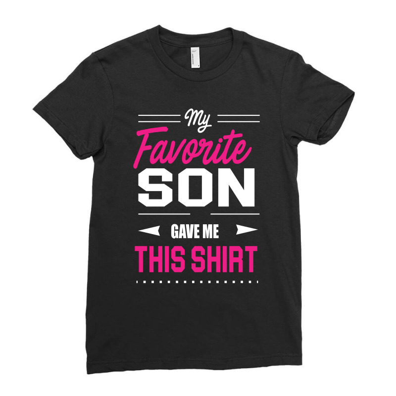 My Favorite Son Gave Me This Shirt Ladies Fitted T-shirt | Artistshot