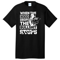 When The Hood Drops Funny Welder Gift Pipeliner Welding Basic T-shirt | Artistshot