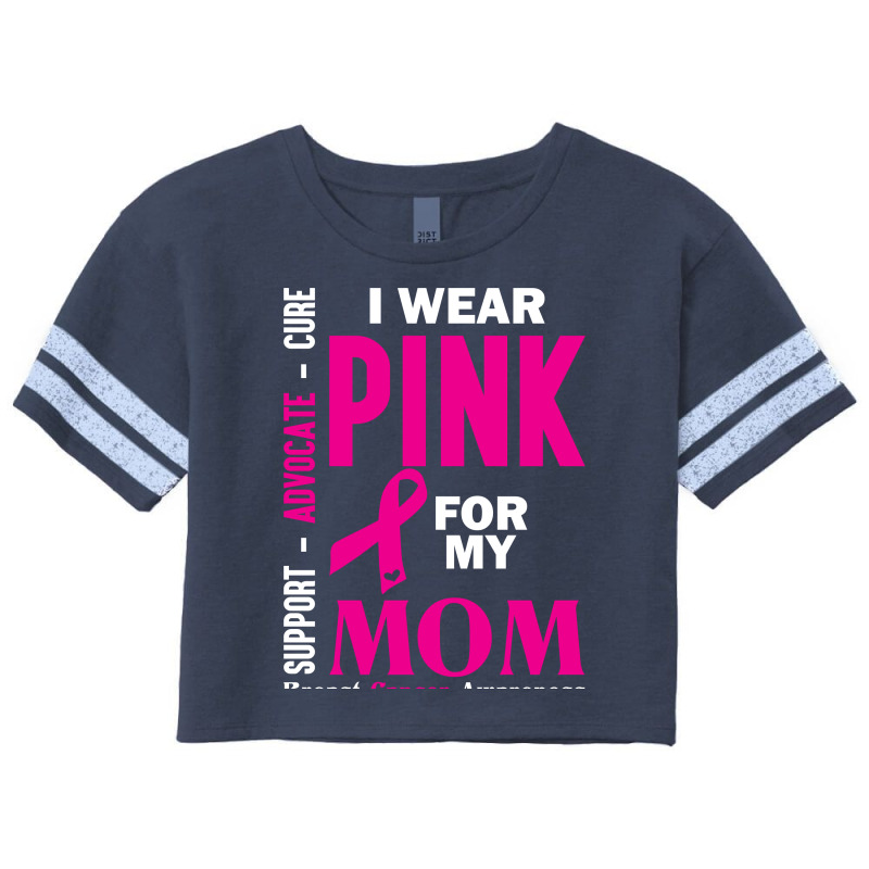 I Wear Pink For My Mom (breast Cancer Awareness) Scorecard Crop Tee by tshiart | Artistshot