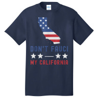 Don't Fauci My California Usa Flag Patriotic American Map T Shirt Basic T-shirt | Artistshot