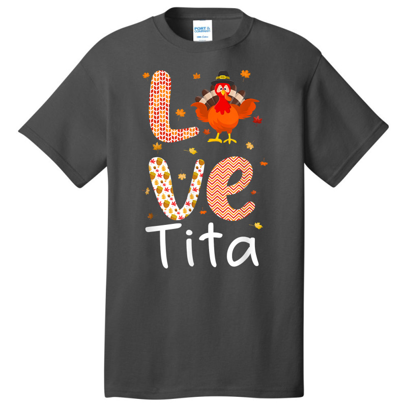 Thanksgiving Theme Love Tita Happy Turkey Day Thanksgiving T Shirt Basic T-shirt | Artistshot