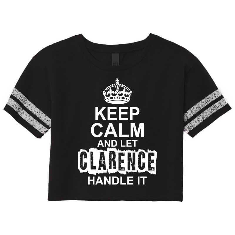 Keep Calm And Let Clarence Handle It Scorecard Crop Tee by tshiart | Artistshot