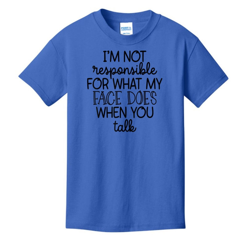 I'm Not Responsible For My Face Funny Sarcastic Novelty Item T Shirt Basic Youth T-shirt by weltzjharrasw | Artistshot