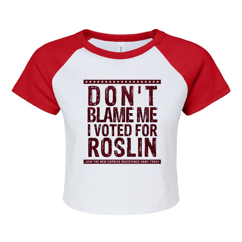 Don_t Blame Me, I Voted For Roslin Raglan Crop Top by cm-arts | Artistshot