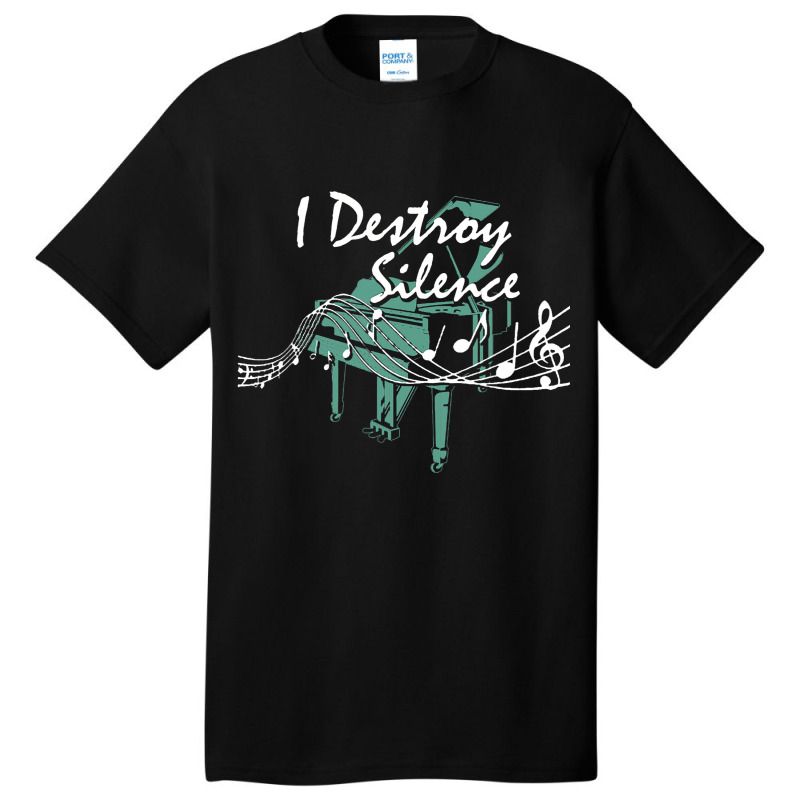 I Destroy Silence Piano Music Notes Musician Piani Basic T-shirt | Artistshot