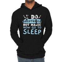 I Do Anesthesia Not Magic Now Go To Sleep Anesthet Lightweight Hoodie | Artistshot