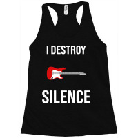 Guitar I Destroy Silence 1 Racerback Tank | Artistshot