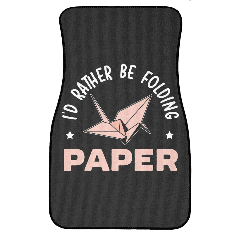 Id Rather Be Folding Paper Origami Master Paper Fo Front Car Mat | Artistshot