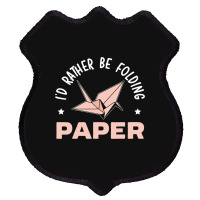 Id Rather Be Folding Paper Origami Master Paper Fo Shield Patch | Artistshot