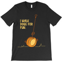 I Walk Dogs For Fun Circular Object Yoyo Toy T-shirt | Artistshot