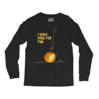 I Walk Dogs For Fun Circular Object Yoyo Toy Long Sleeve Shirts | Artistshot