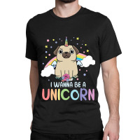 I Wanna Be A Unicorn Rainbow Puppy Magic Classic T-shirt | Artistshot