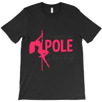 Id Rather Be Pole Dancing Design Pole Dancing 1 T-shirt | Artistshot