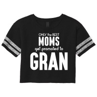 Only The Best Moms Get Promoted To Gran Scorecard Crop Tee | Artistshot