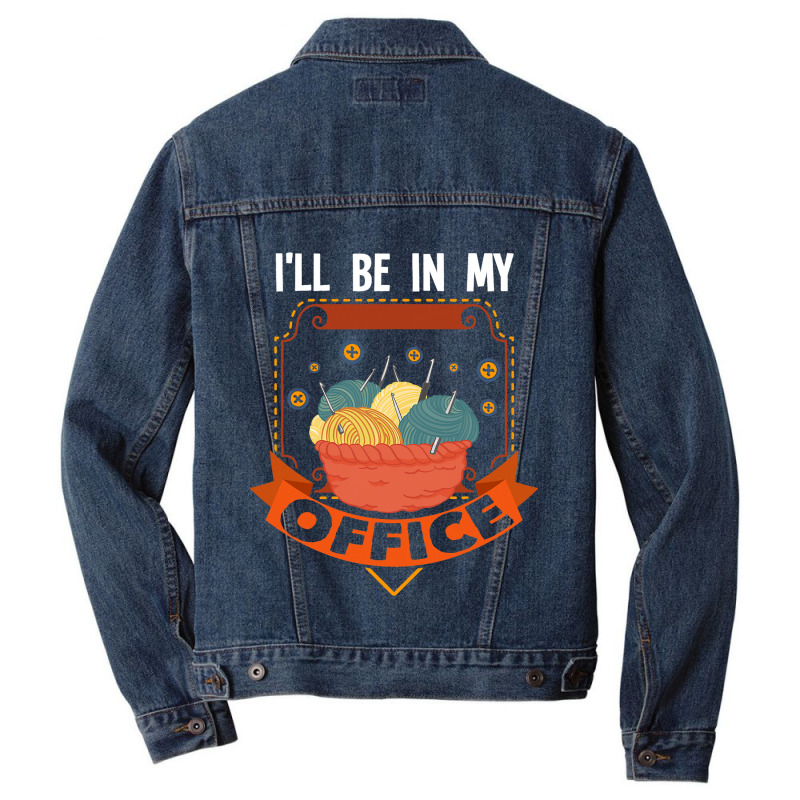 Ill Be In My Office Grandma Sewing Yarn Knitting 2 Men Denim Jacket | Artistshot