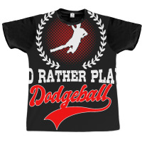 Id Rather Play Dodgeball Player Gift Dodgeball Graphic T-shirt | Artistshot