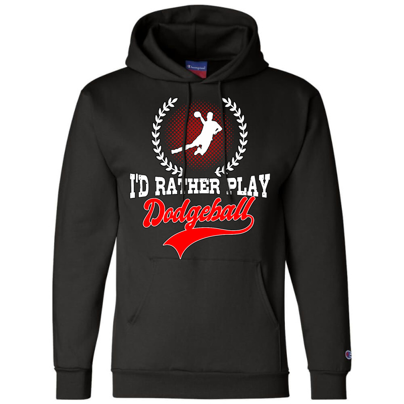 Id Rather Play Dodgeball Player Gift Dodgeball Champion Hoodie | Artistshot