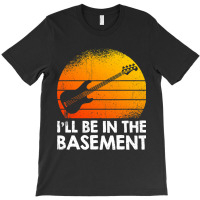 Ill Be In The Basement Bass Guitar T-shirt | Artistshot