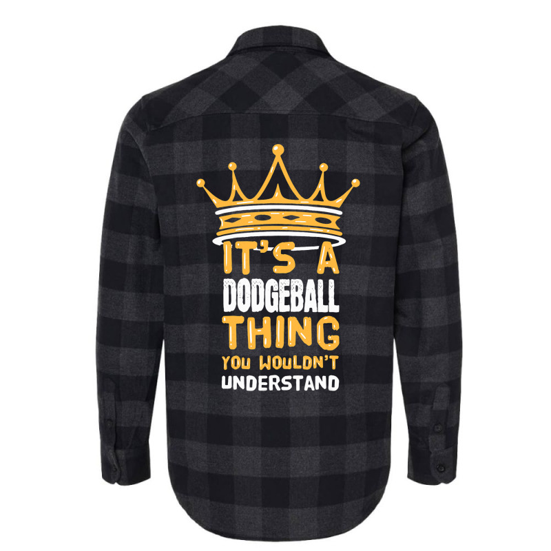 Its A Dodgeball Thing You Wouldnt Understand I Dod Flannel Shirt by AysonWilkey | Artistshot