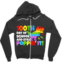 Happy 100 Days Of School And Still Poppin It Dinos Zipper Hoodie | Artistshot