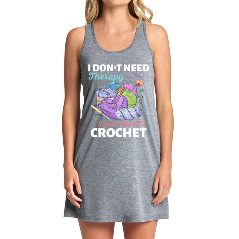 I Dont Need Therapy I Just Need To Crochet Crochet Tank Dress by Fabulousium | Artistshot