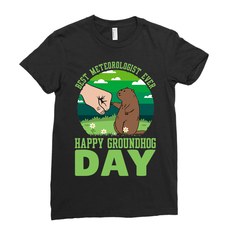 Funny Happy Groundhog Day Best Meteorologist Ever  Ladies Fitted T-Shirt by DiamondAnaya | Artistshot