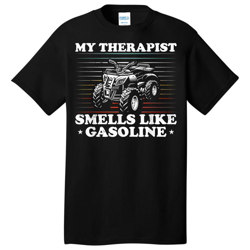 My Therapist Smells Like Gasoline Quad Vintage Atv 4x4 T Shirt Basic T