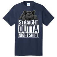 French Bulldog Straight Outta Night Shift Basic T-shirt | Artistshot