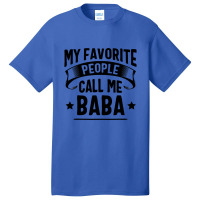 My Favorite People Call Me Baba Fathers Day Basic T-shirt | Artistshot