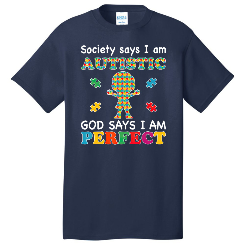 Society Says I Am Autistic God Says I Am Perfect Autism (2) Basic T-shirt by LeiThompson | Artistshot