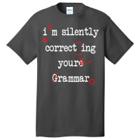 I'm Silently Correcting Your Grammar High School T Shirt Basic T-shirt | Artistshot