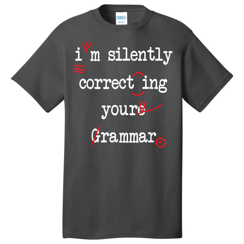 I'm Silently Correcting Your Grammar High School T Shirt Basic T-shirt by morelypylagertq | Artistshot