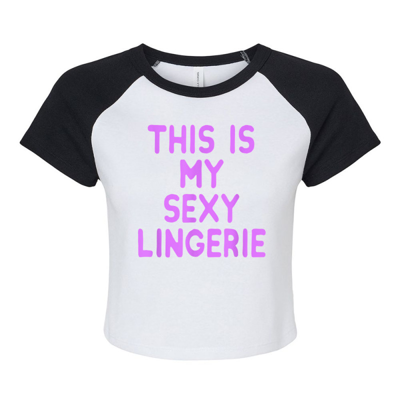 This Is My Sexy Lingerie Night Costume For Wife Girl Women Raglan Crop Top by GretchenBourdeau | Artistshot