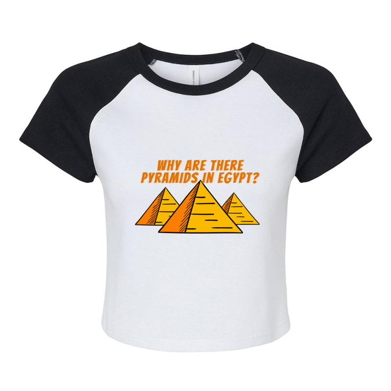 Why Are There Pyramids In Egypt  Good Conversation Starter Raglan Crop Top by cm-arts | Artistshot