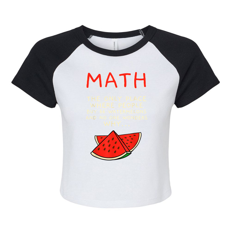 Math And Watermelons Mathematics Calculation Numbers T Shirt Raglan Crop Top by woxyfogaegae36 | Artistshot