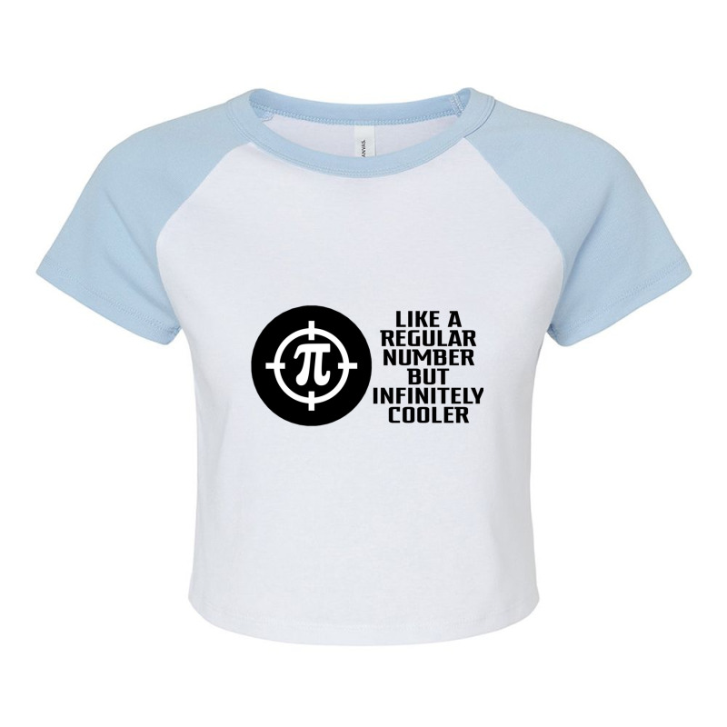 Pi Like A Regular Number But Infinitely Cooler Gifts Raglan Crop Top by cm-arts | Artistshot