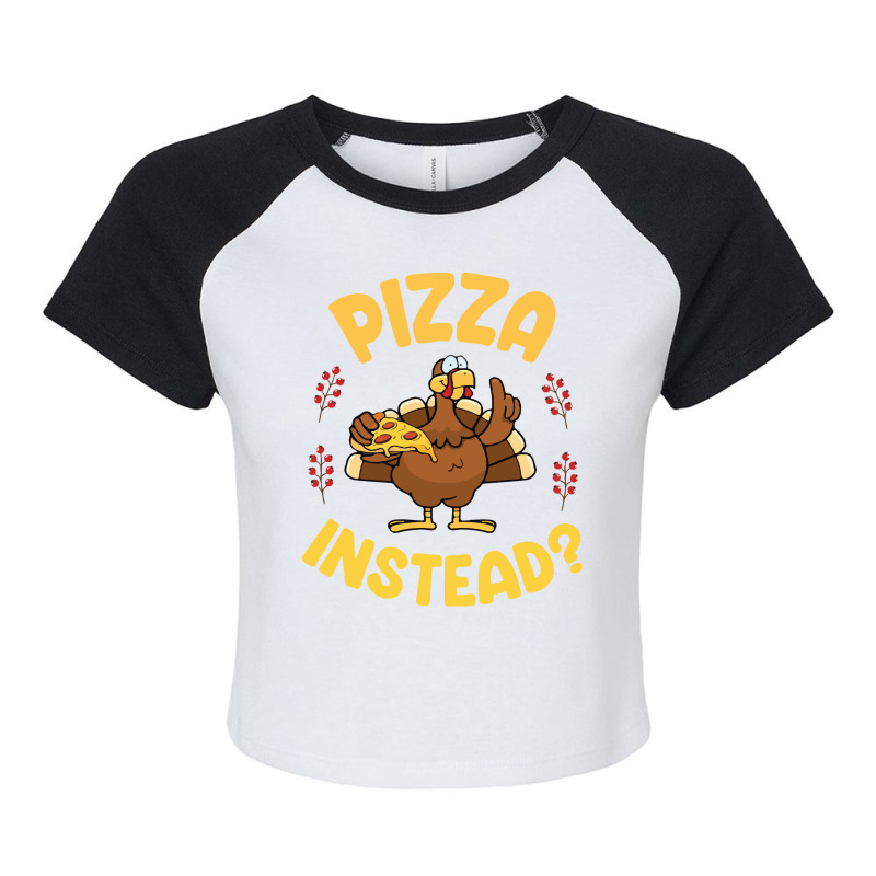 Turkey Eating Pizza Happy My Thanksgiving Day Pizza Instead T  Shirt Raglan Crop Top by whistlerobust | Artistshot